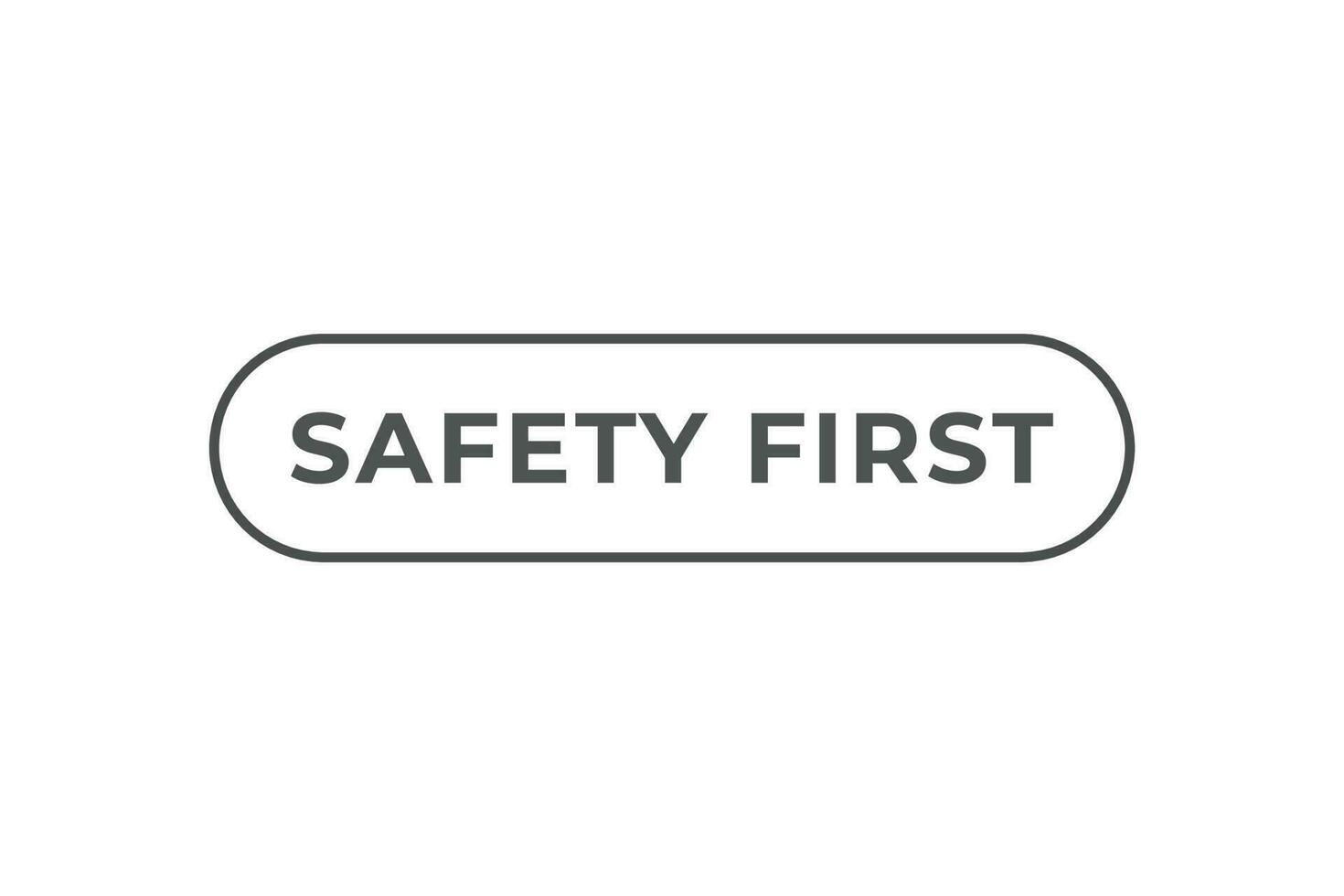 Safety First Button. Speech Bubble, Banner Label Safety First vector