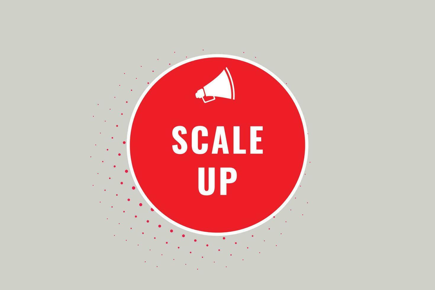 Scale up Button. Speech Bubble, Banner Label Scale up vector