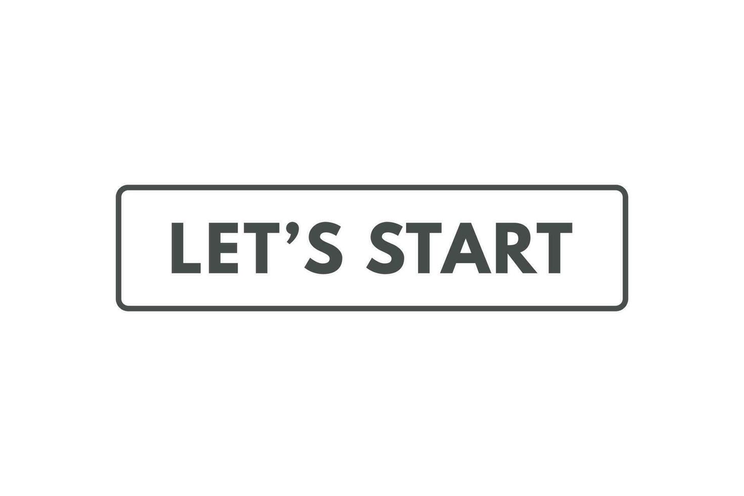 Lets Start Button. Speech Bubble, Banner Label Lets Start vector