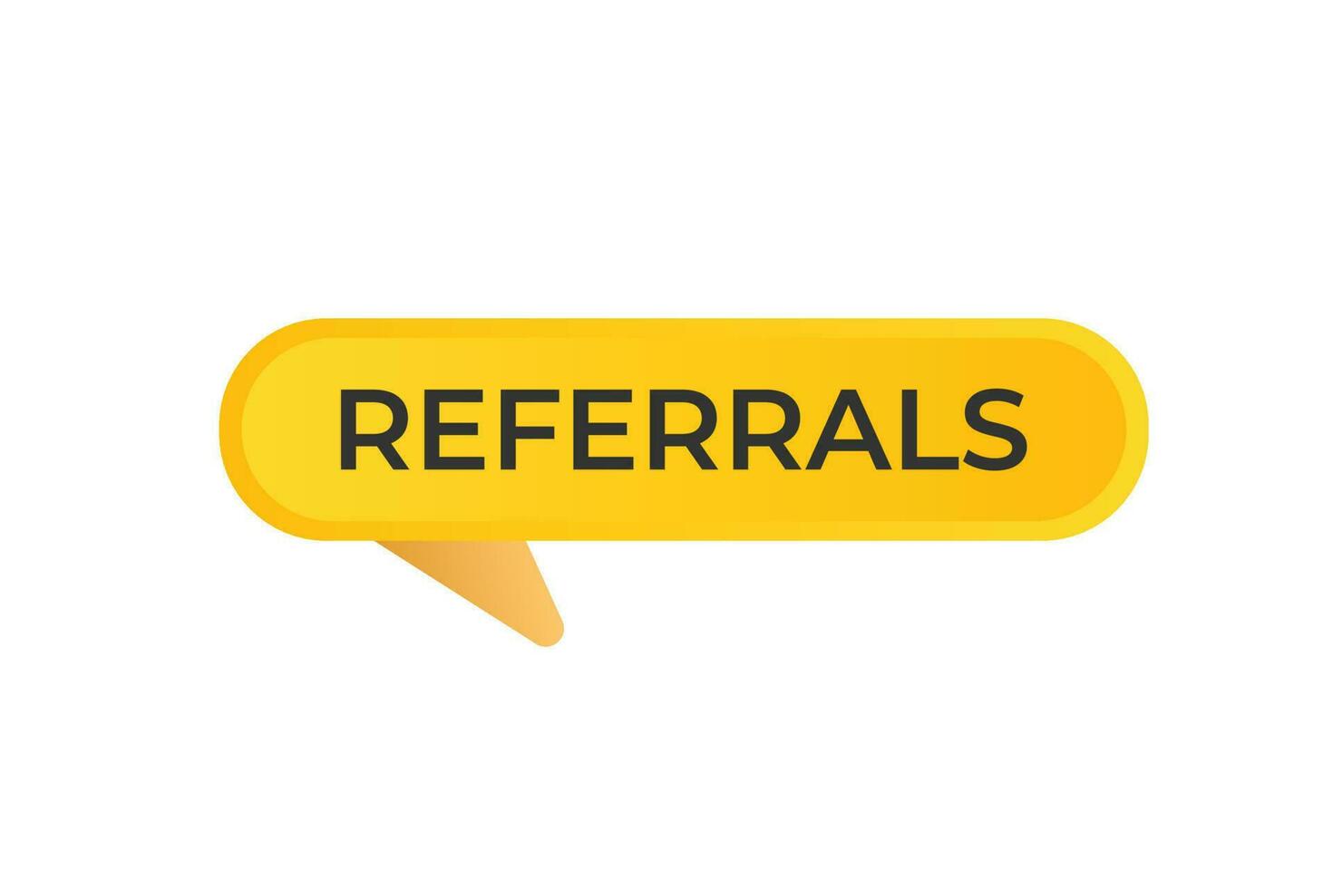 Referrals Button. Speech Bubble, Banner Label Referrals vector