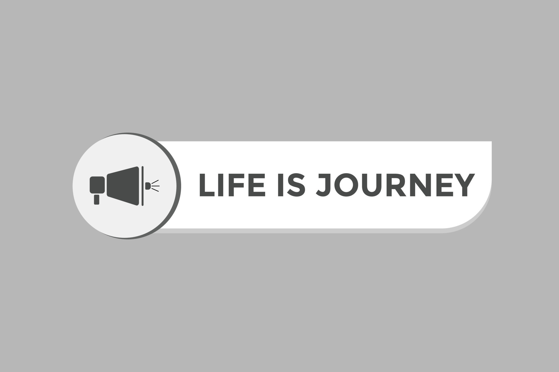 Life is Journey Button. Speech Bubble, Banner Label Life is Journey ...