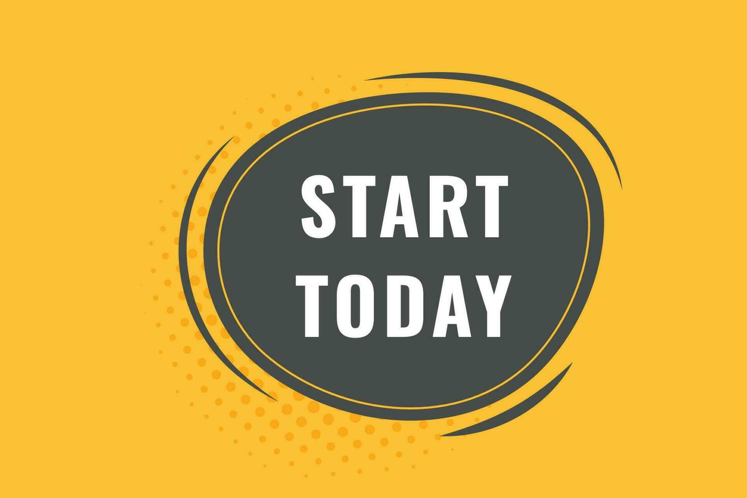 Start Today Button. Speech Bubble, Banner Label Start Today vector