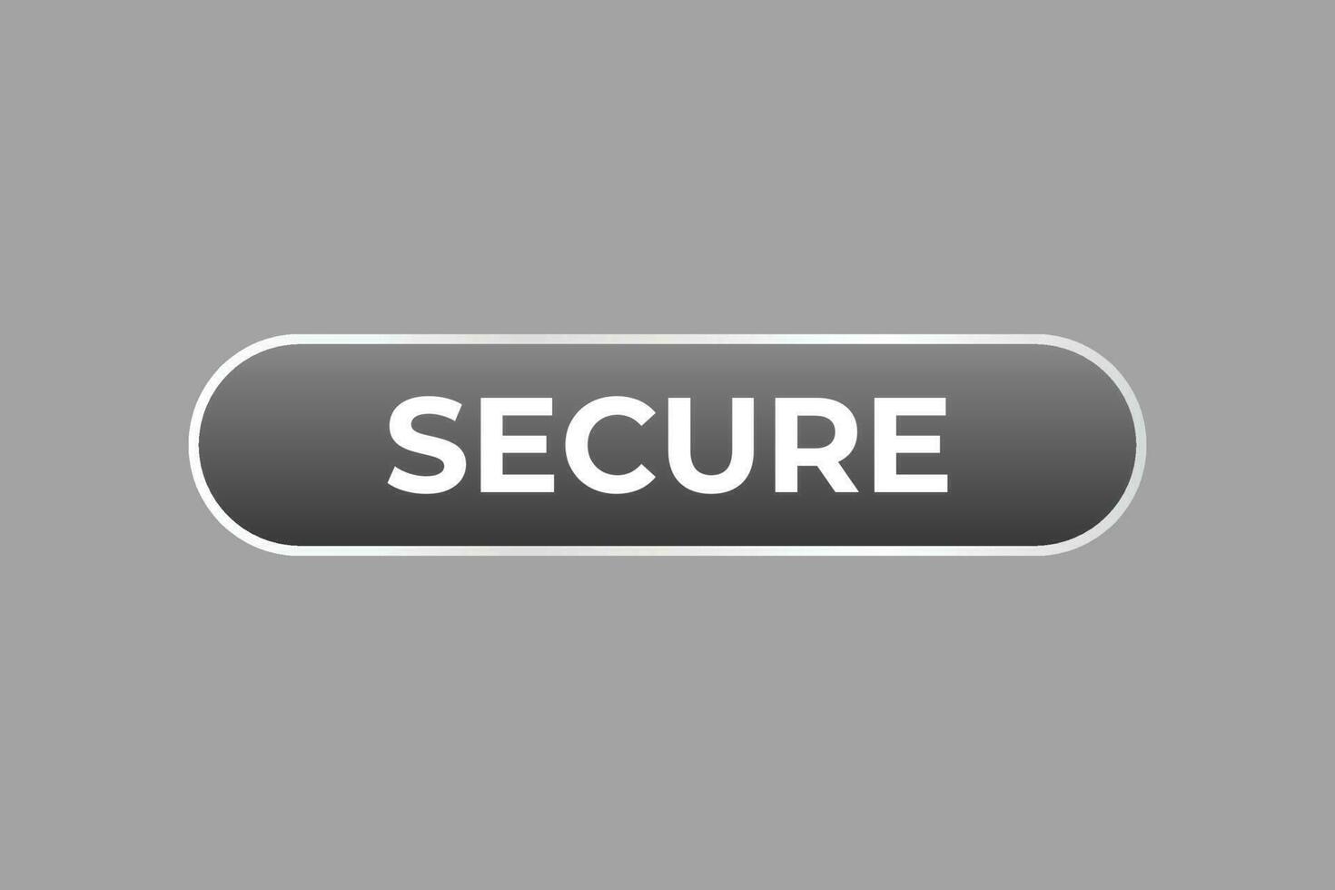 Secure Button. Speech Bubble, Banner Label Secure vector