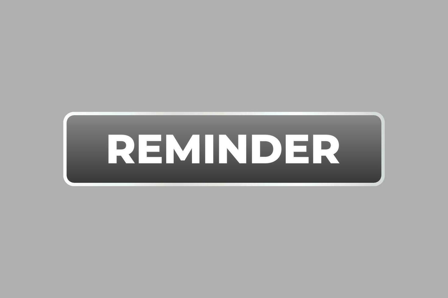 Reminder Button. Speech Bubble, Banner Label Reminder vector