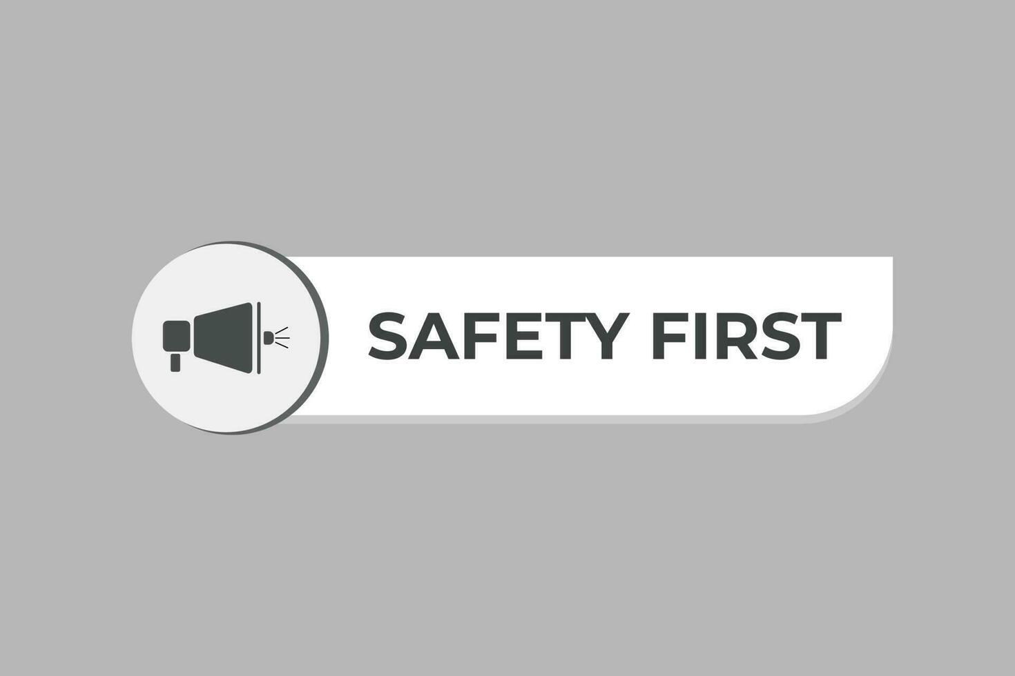 Safety First Button. Speech Bubble, Banner Label Safety First vector