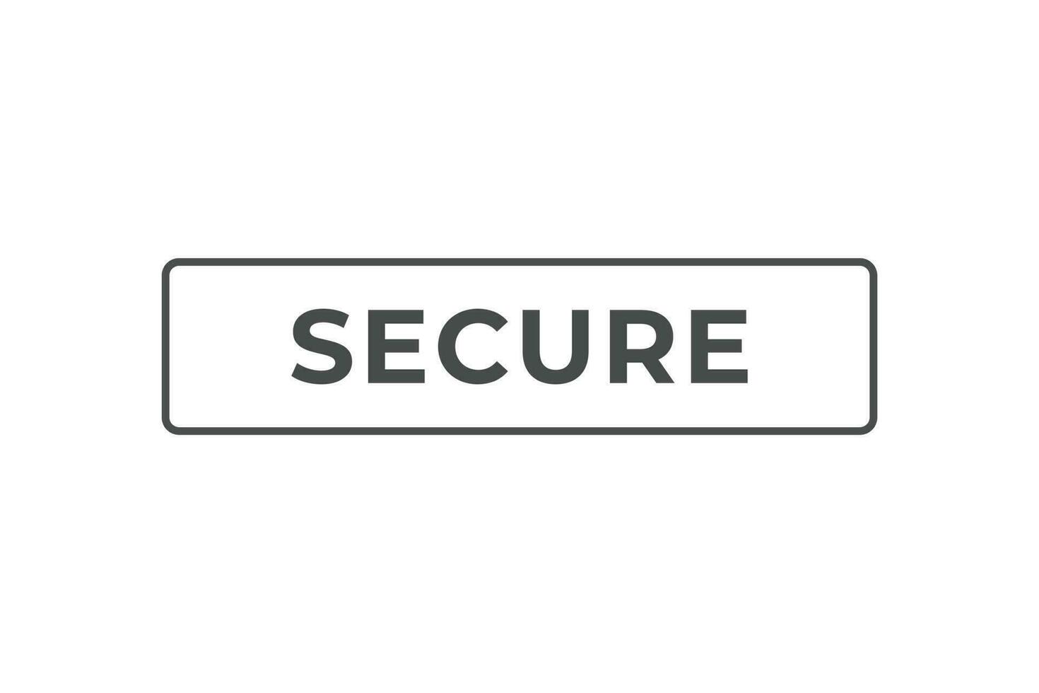 Secure Button. Speech Bubble, Banner Label Secure vector