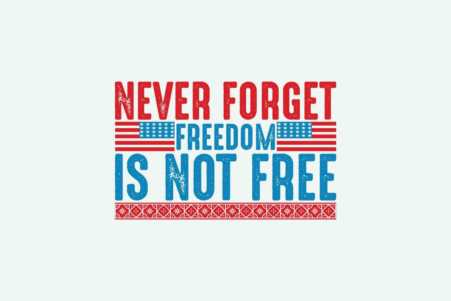 never forget freedom is not free vector