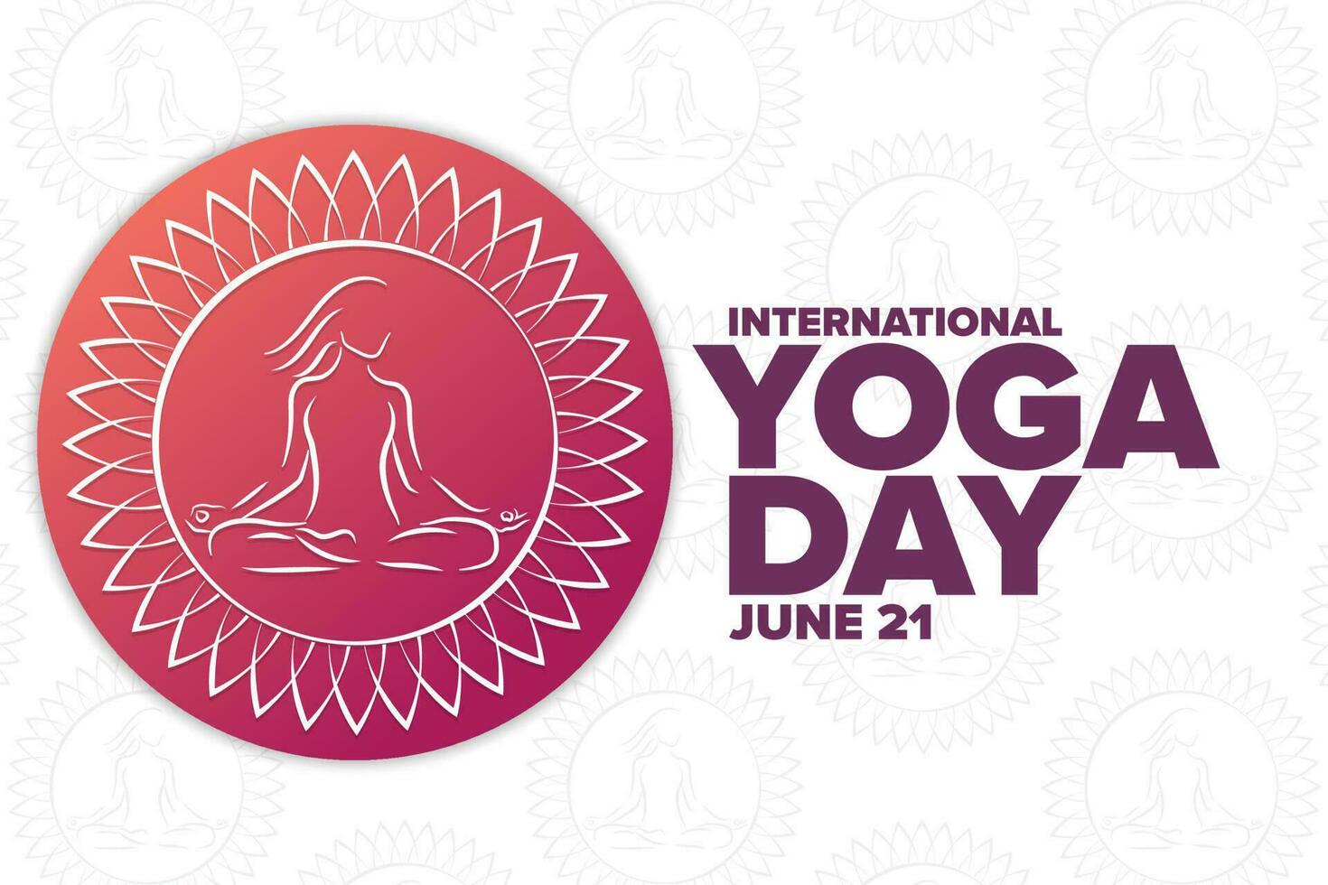 International Yoga Day. June 21. Holiday concept. Template for background, banner, card, poster with text inscription. Vector EPS10 illustration.