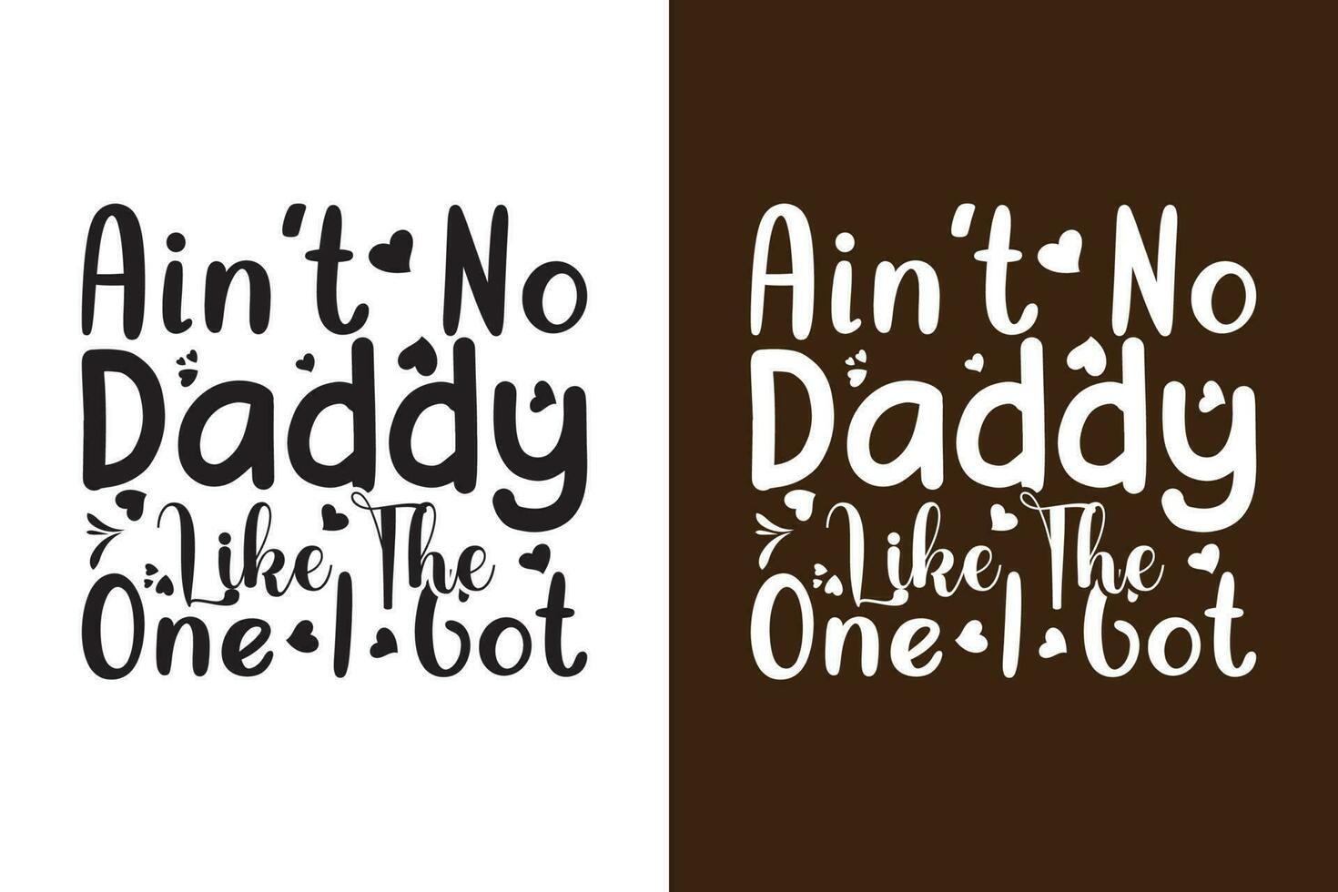 Ain't No Daddy Like The One I Got vector