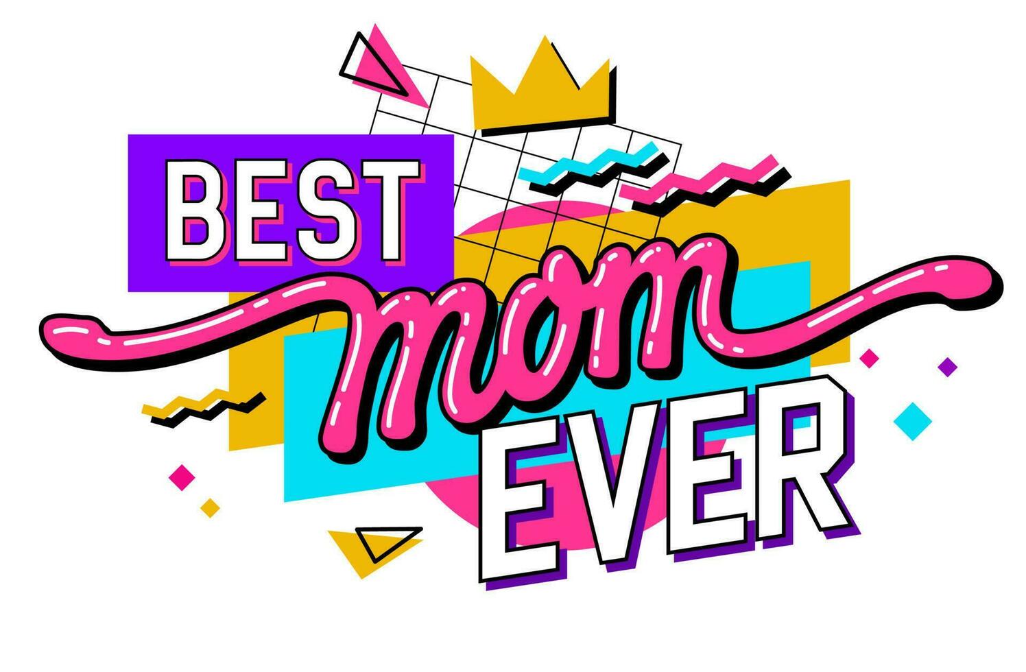 Modern lettering quote illustration. 90s inspired Mothers Day typography design element features a funky trendy inscription and a geometric background - best mom ever. Print, web, fashion purposes vector