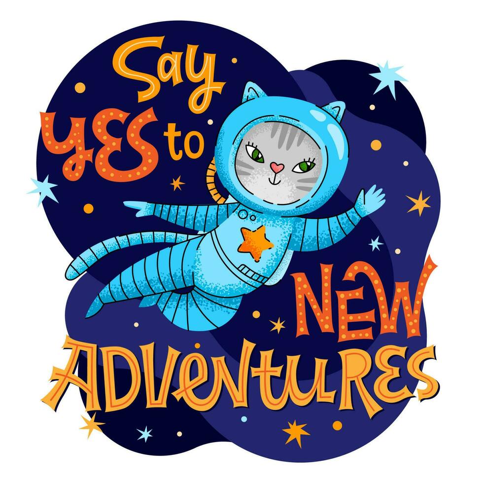 Say yes to new adventure lettering phrase. Hand drawn baby space theme quote. vector