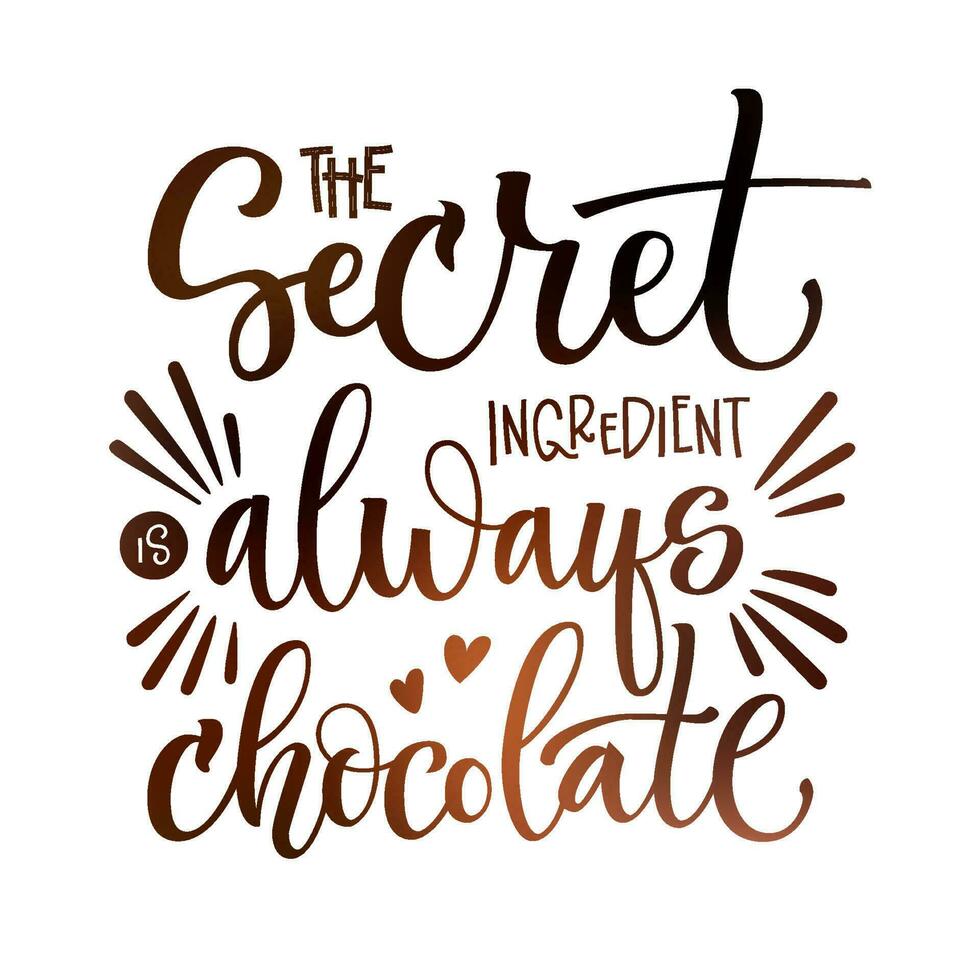 el secreto ingrediente es siempre chocolate - tipografía diseño frase. aislado dulces cita. vistoso mano dibujar letras texto en chocolate marrón colores. caramelo comercio, café pared diseño. para ninguna propósitos vector