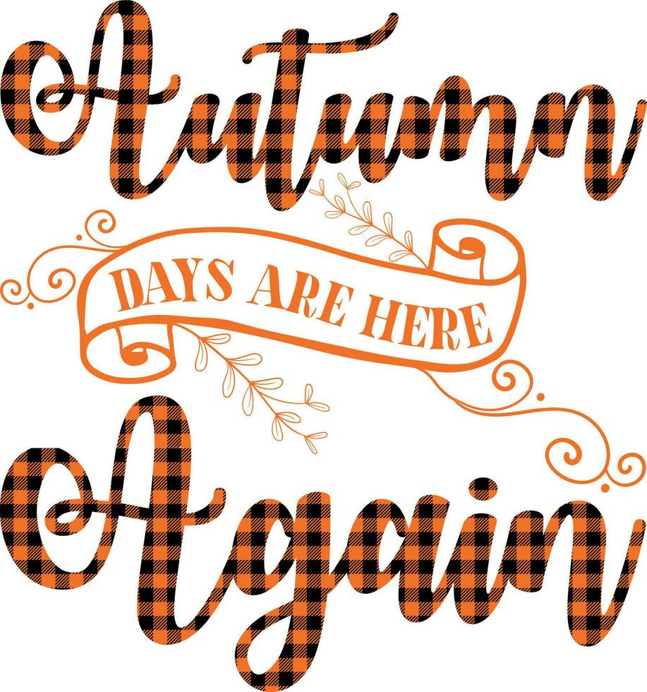 Autumn days are here again shirt design vector