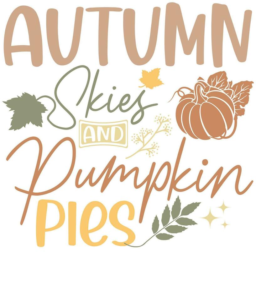 Autumn Skies and Pumpkin Pies Fall Season Lover vector