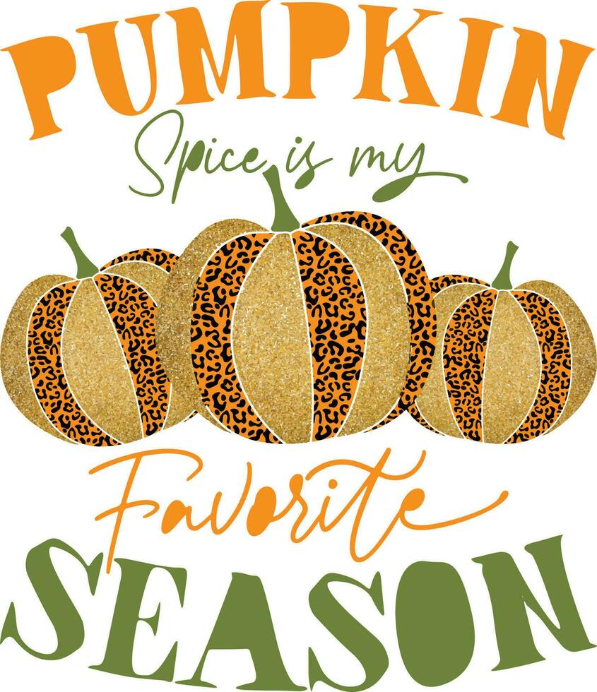 Pumpkin Spice Is My Favorite Season Shirt design vector