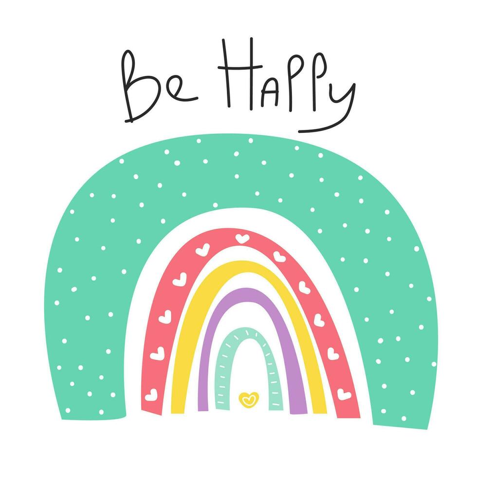 hand drawn card be happy. Cute vector rainbow.