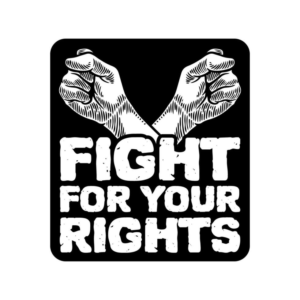 Raised fist arm hand drawing with Fight for your rights motivational quote banner. Vector illustration protest, against, and freedom speech of equality.