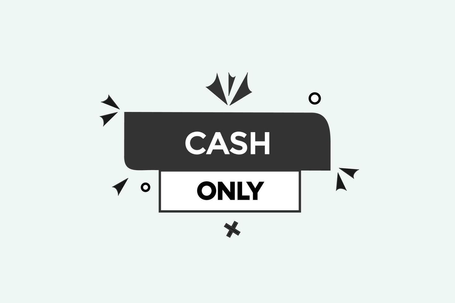 cash only vectors, sign, level bubble speech cash only vector