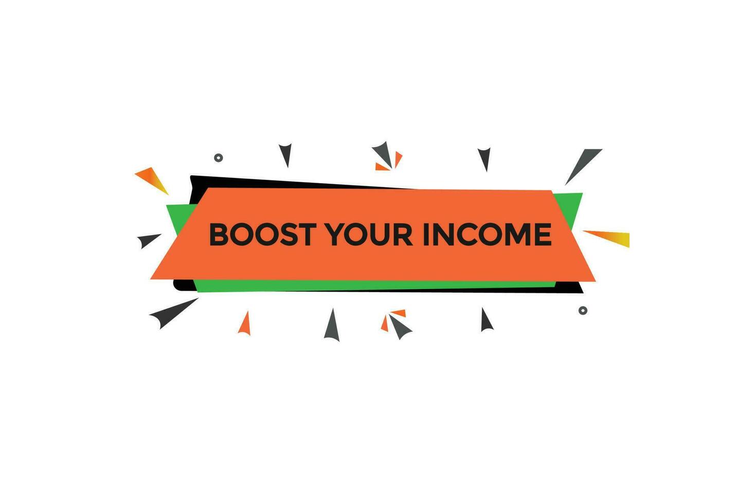 boost your income vectors, sign, level bubble speech boost your income vector