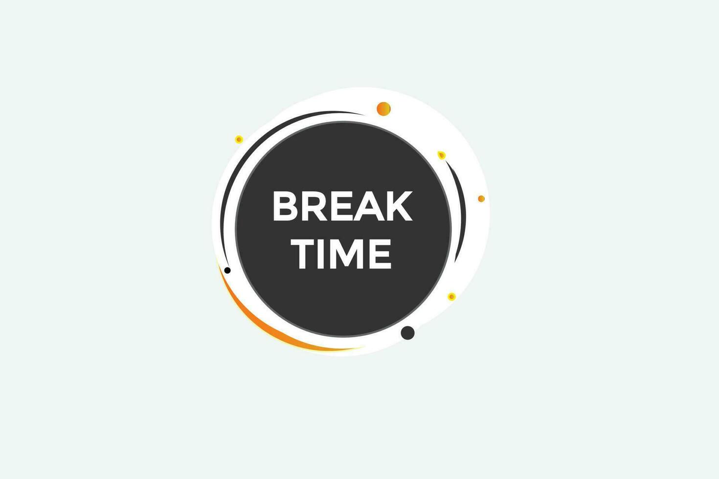 break time value  vectors, sign, level bubble speech   bonus vector