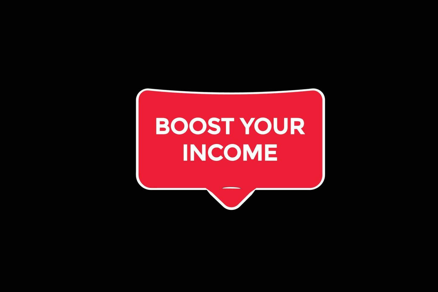 boost your income vectors, sign, level bubble speech boost your income vector
