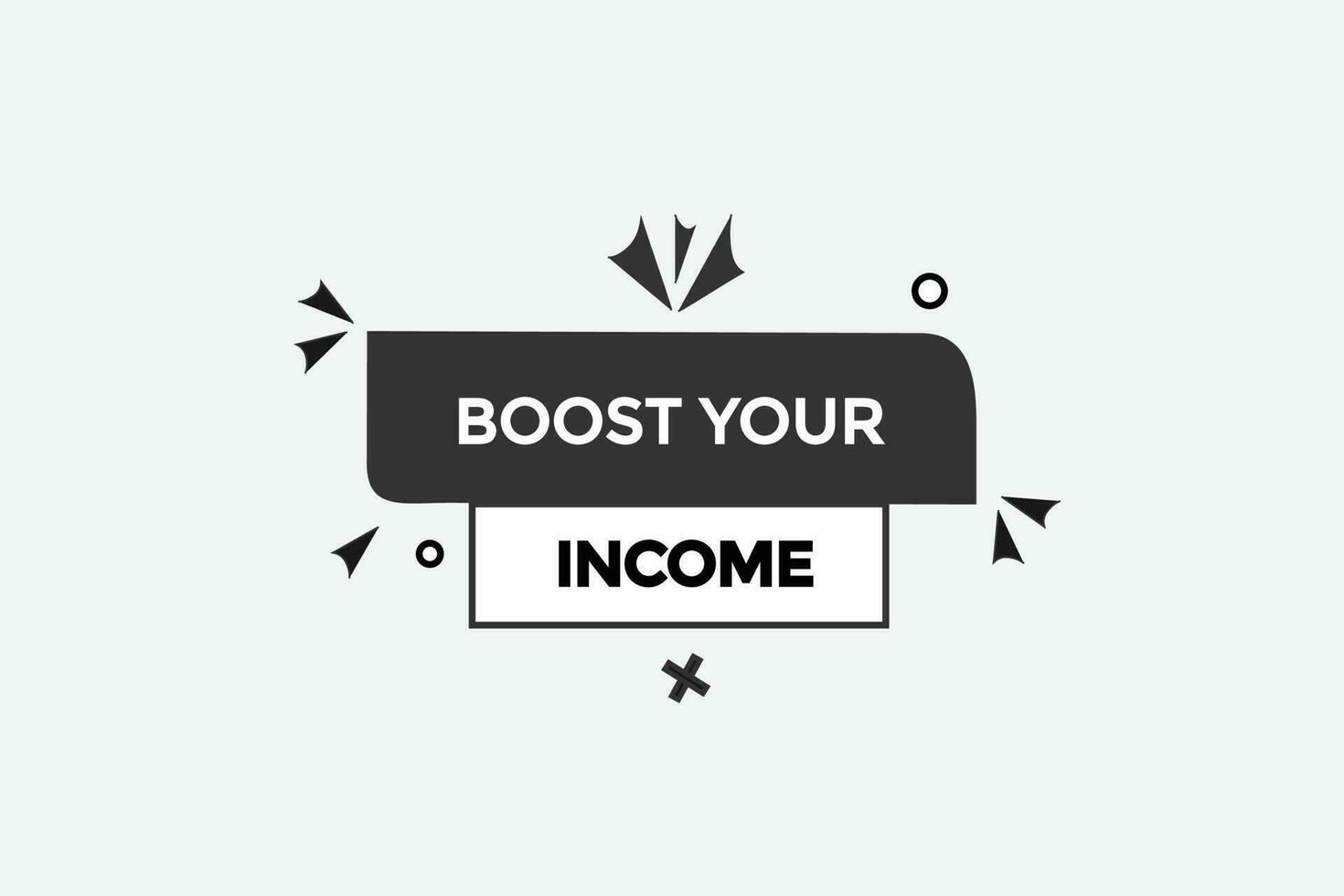boost your income vectors, sign, level bubble speech boost your income vector