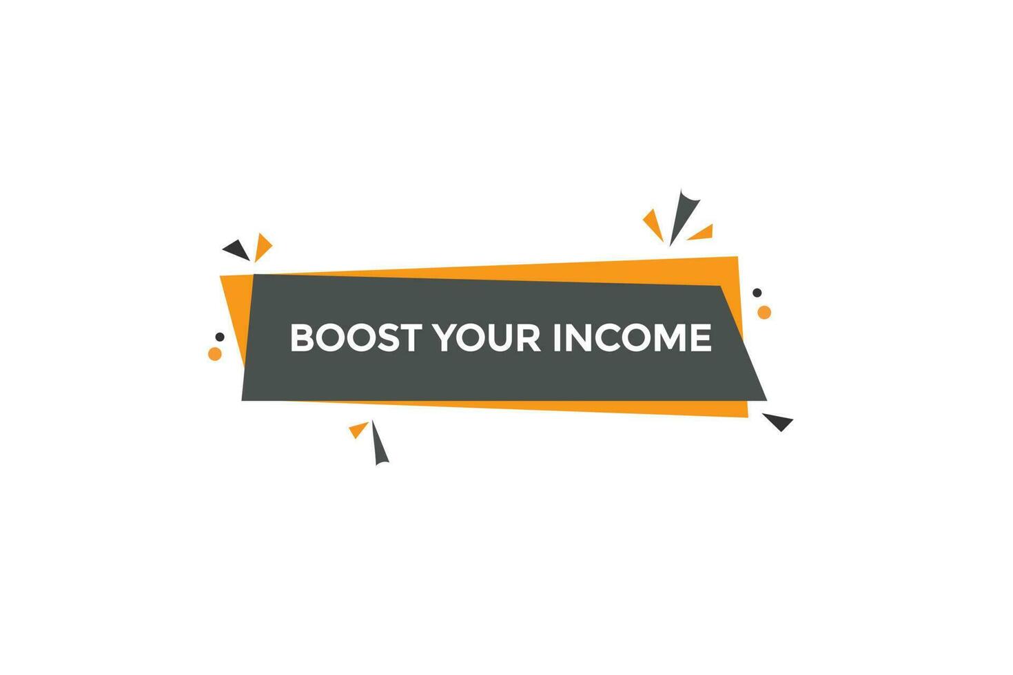 boost your income vectors, sign, level bubble speech boost your income vector