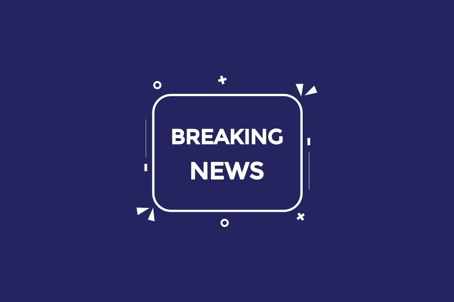 breaking news  vectors, sign, level bubble speech breaking news vector