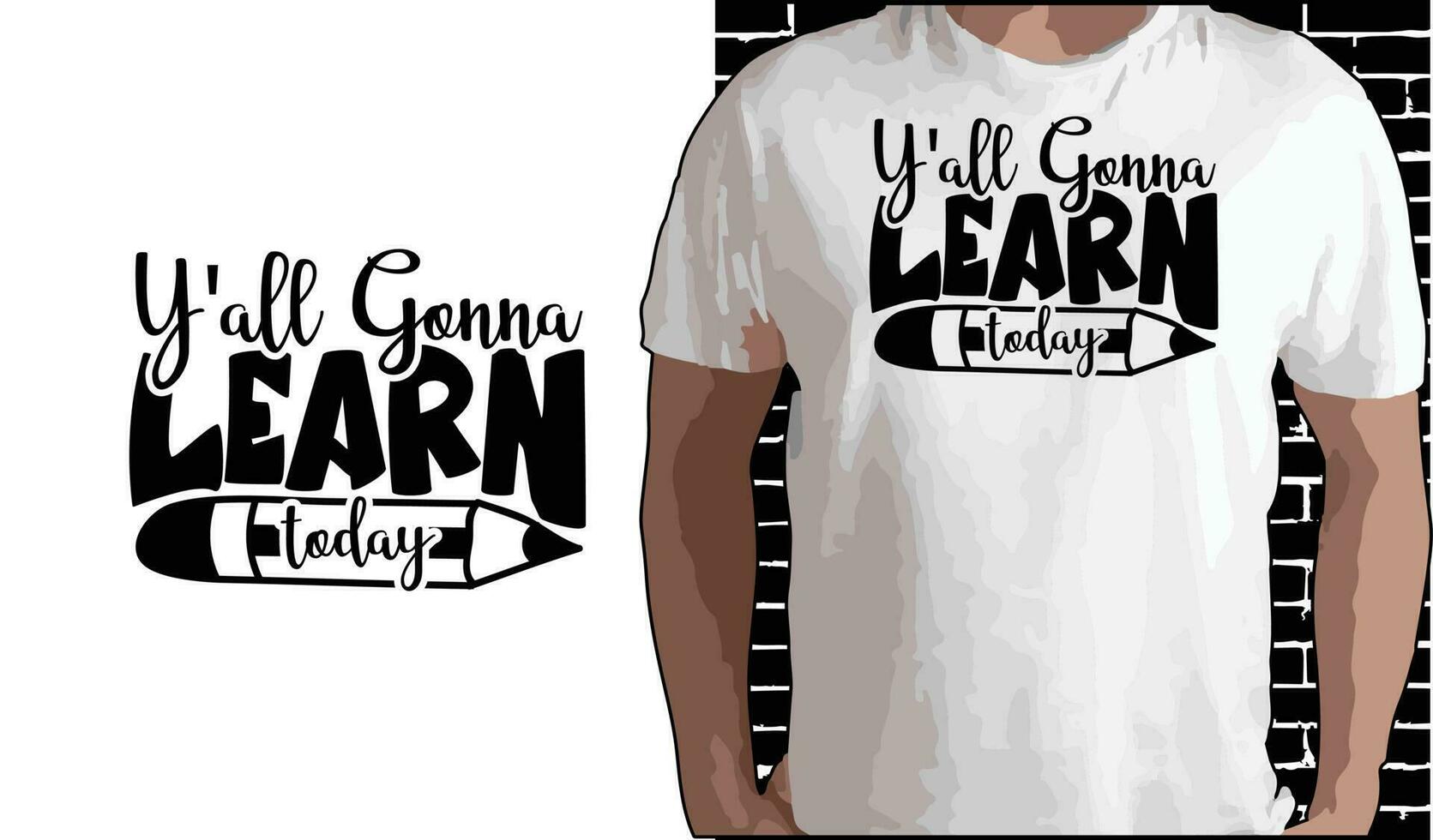 Y'all Gonna Learn Today T shirt Design, Quotes about Back To School, Back To School shirt, Back To School typography T shirt design vector