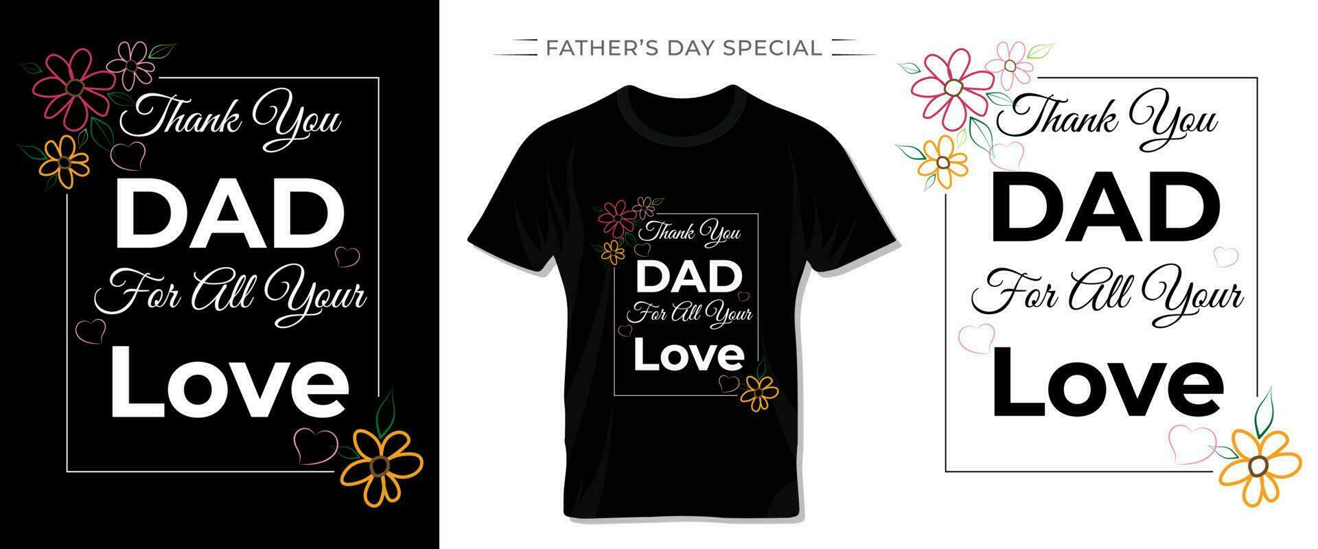 Thank you dad for all your love, thanks giving typography t shirt template and lettering design for father's day. vector