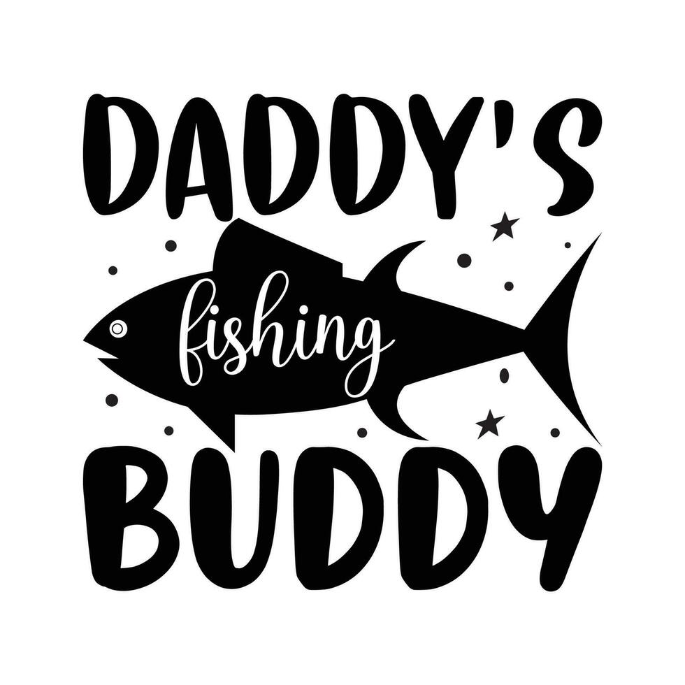 Daddy's fishing buddy, Father's day shirt print template, Typography design, web template, t shirt design, print, papa, daddy, uncle, Retro vintage style t shirt vector