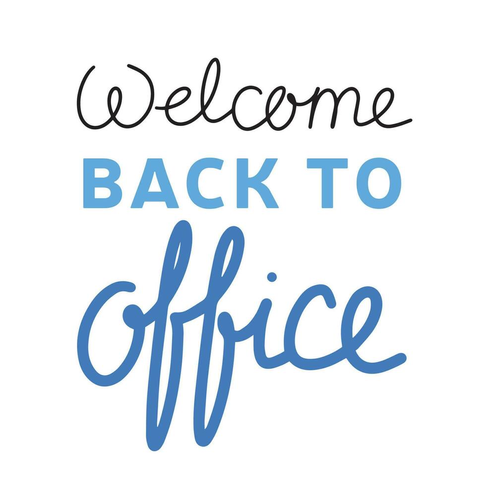 Welcome back to office. Business phrase, quote, hand drawn. Text banner, vector illustration.