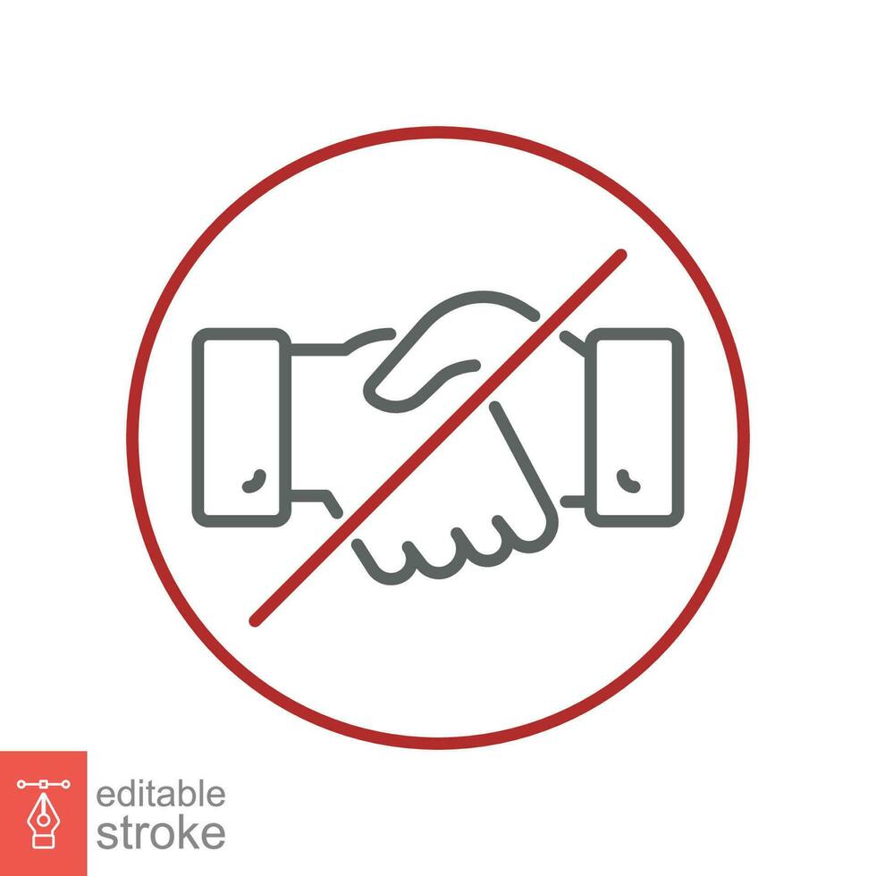 No handshake icon. Simple outline style. Hand shake, forbidden, stop greeting, ban, block, no deal concept. Thin line symbol. Vector illustration isolated on white background. Editable stroke EPS 10.