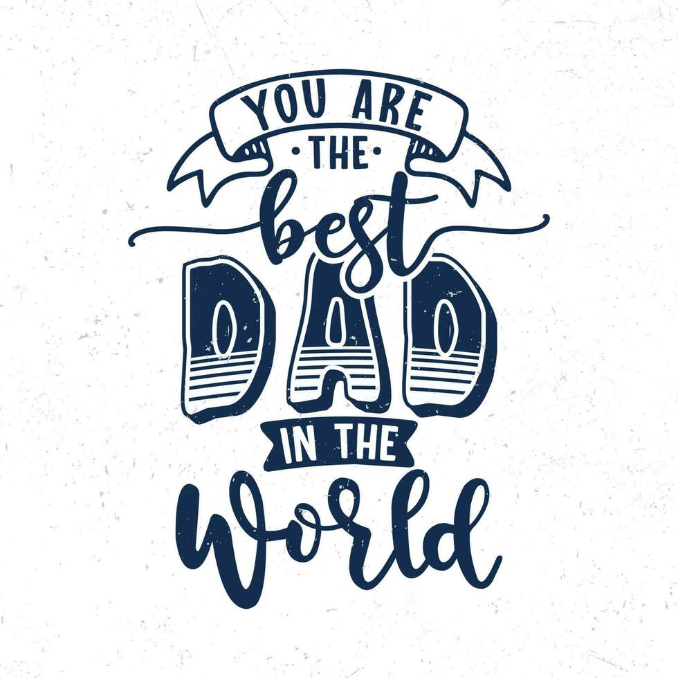 You are the best dad in the world vector