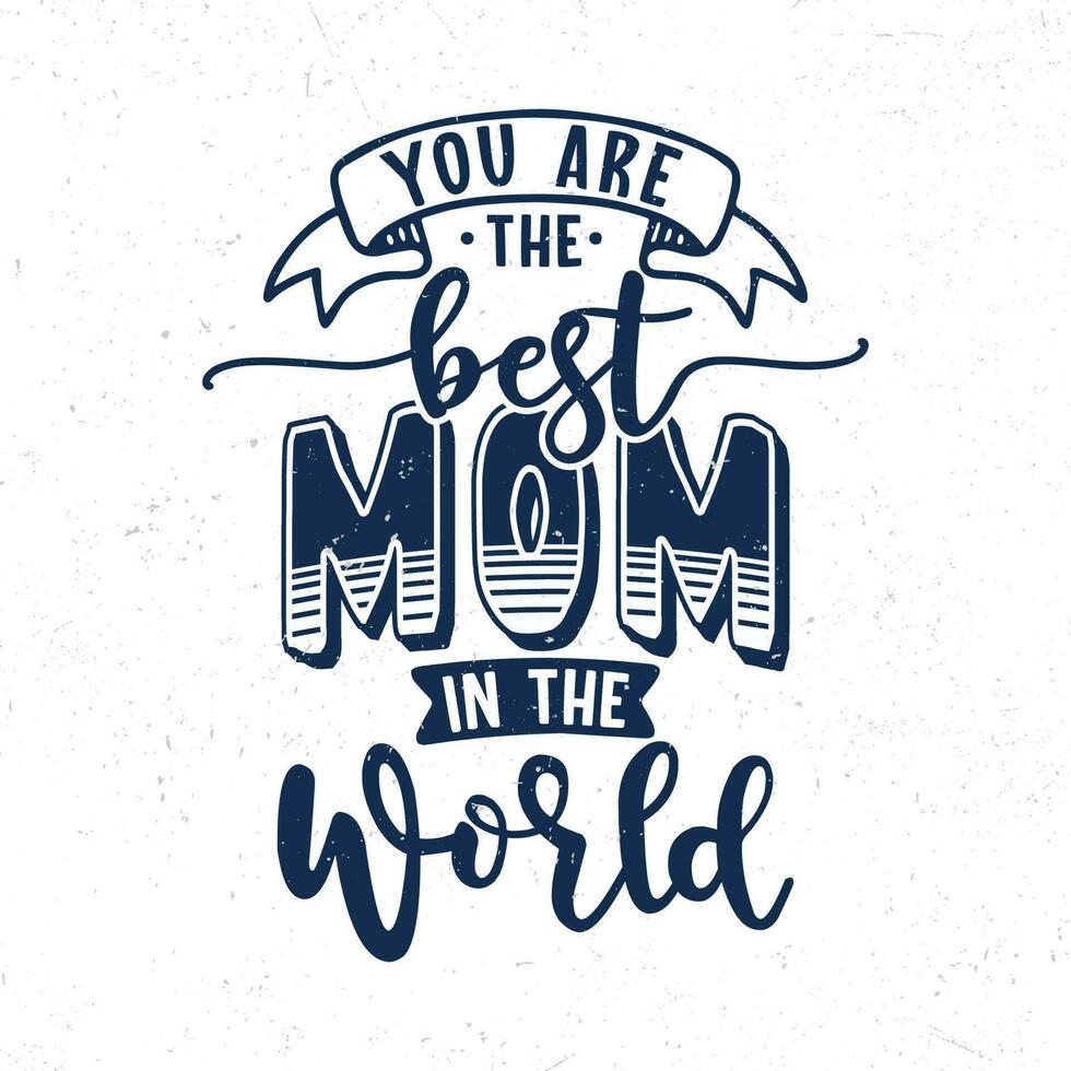 You are the best mom in the world vector