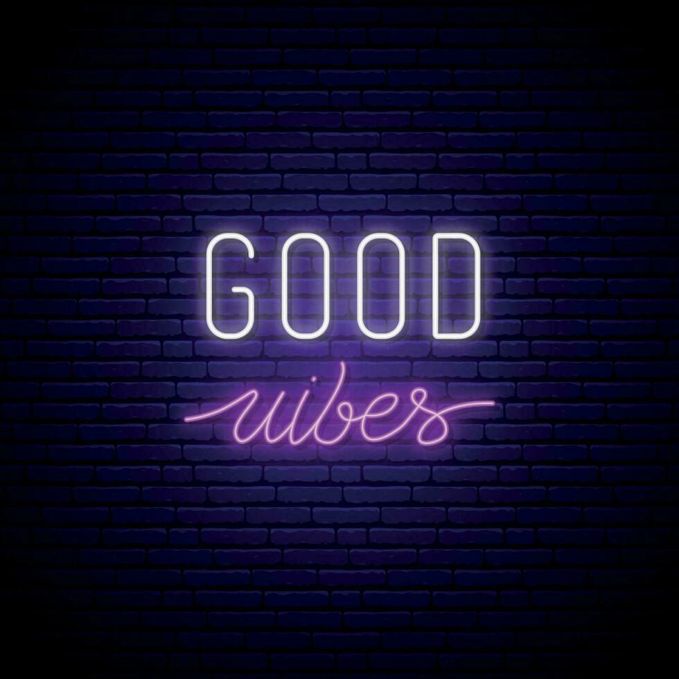 Good vibes neon signboard. Glowing quote on brick wall background. vector