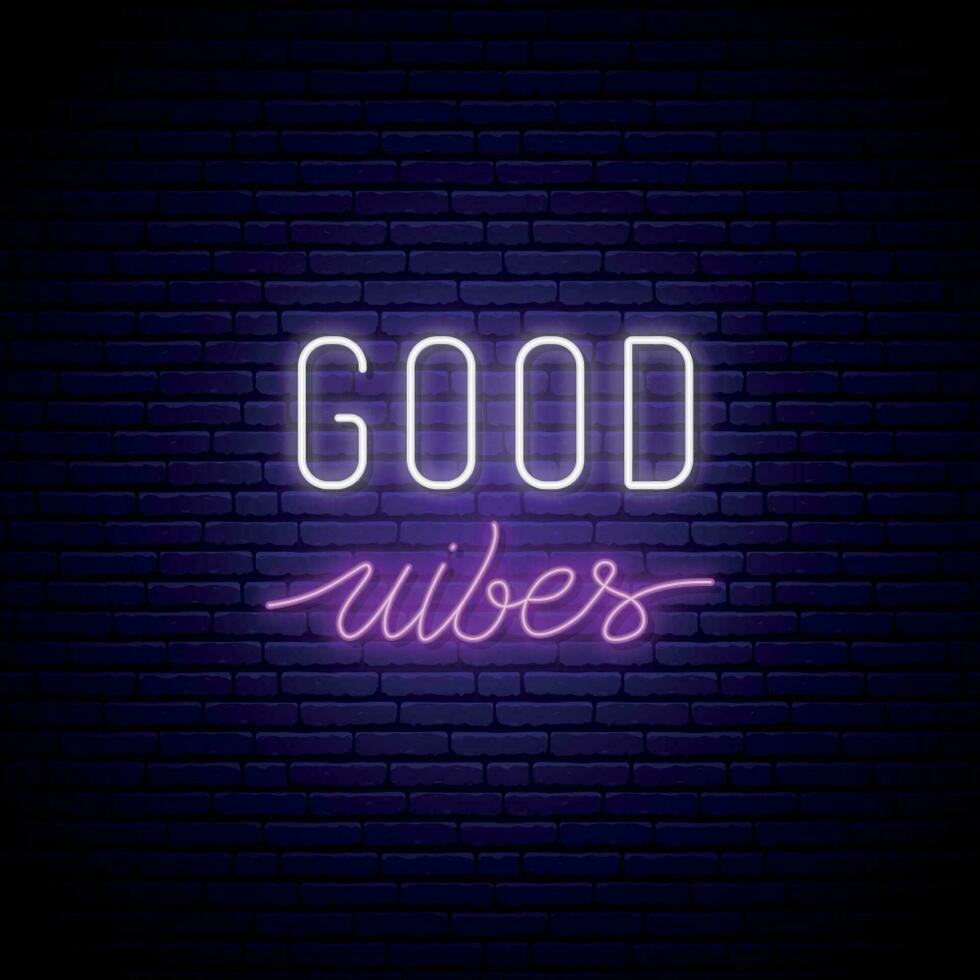 Good vibes neon signboard. Glowing quote on brick wall background. vector