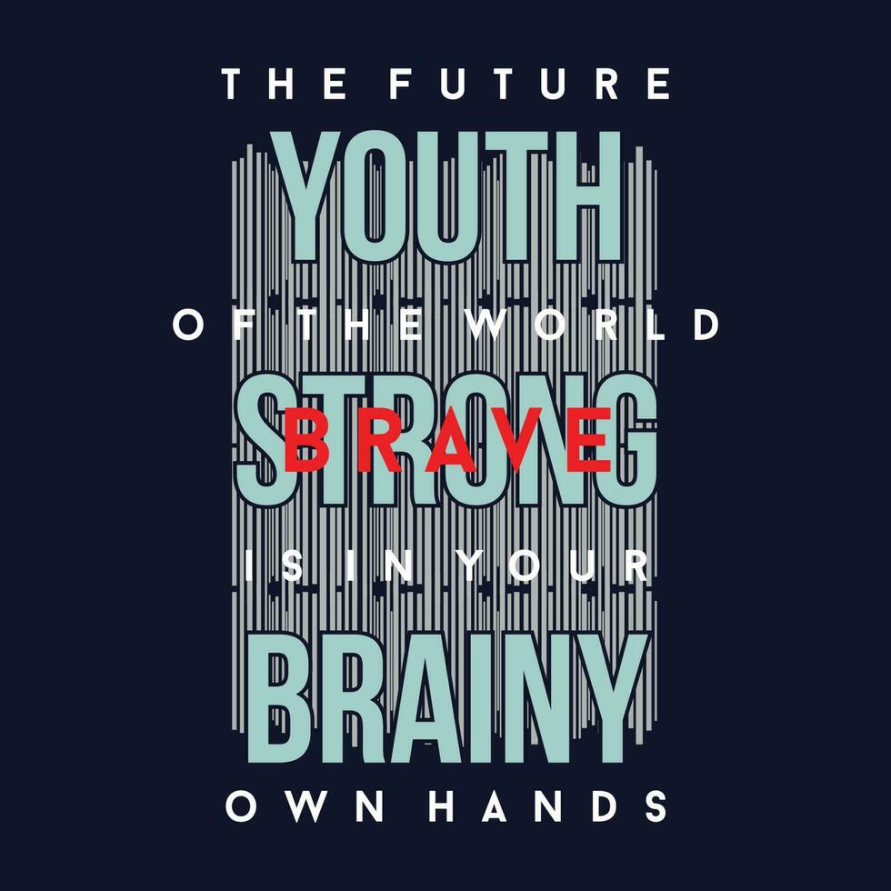 youth, strong, brainy slogan lettering, abstract graphic, typography vector, t shirt print, casual style, and other use vector