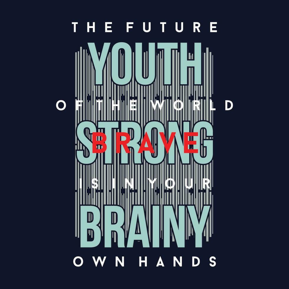 youth, strong, brainy slogan lettering, abstract graphic, typography vector, t shirt print, casual style, and other use vector