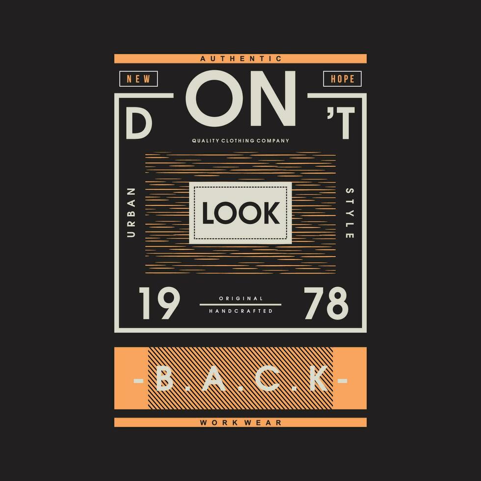don't look back slogan lettering, abstract graphic, typography vector, t shirt print, casual style, and other use vector
