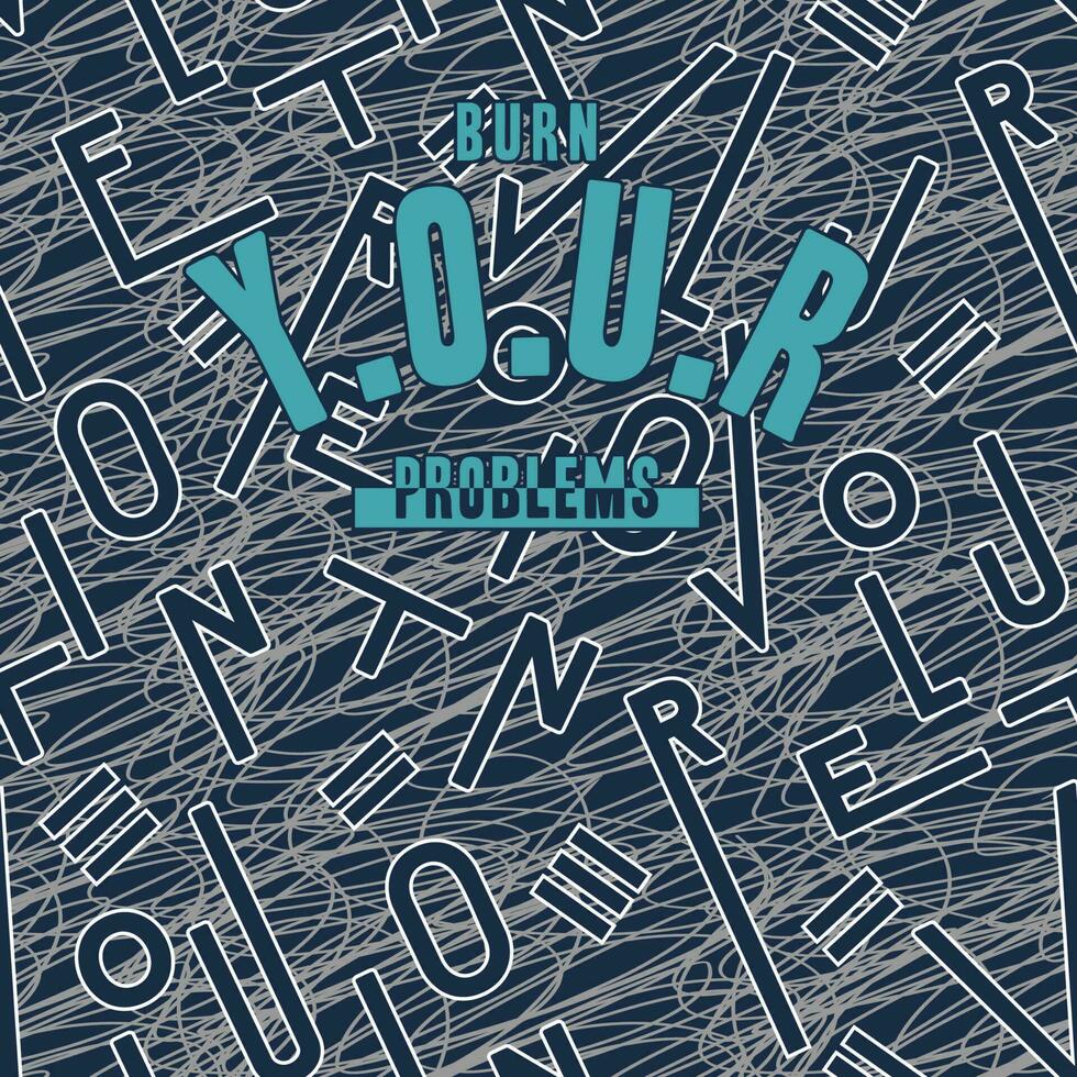 burn your problem lettering seamless pattern, vector graphic background for print fabric and other use