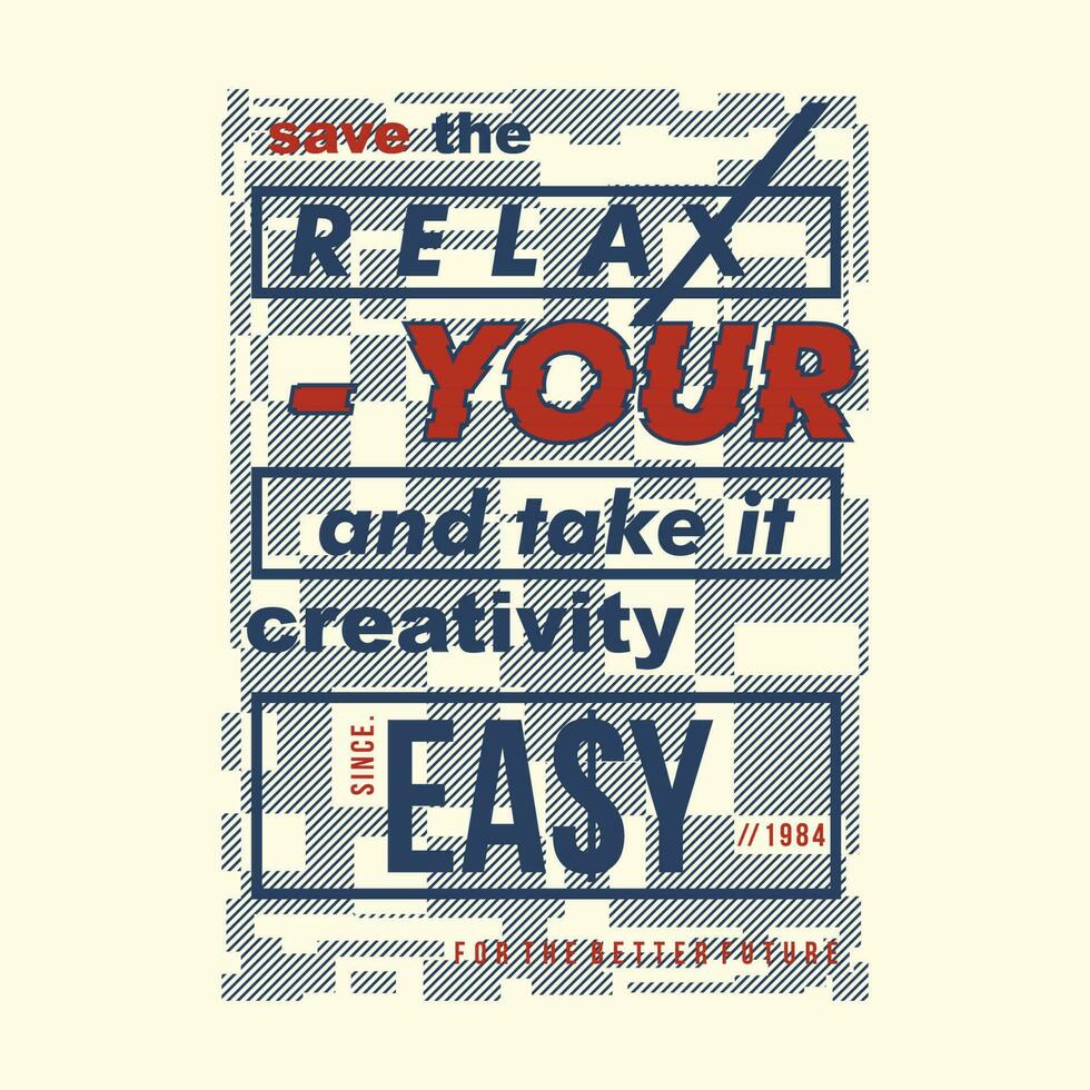 relax your lettering abstract graphic, typography vector, t shirt design illustration, good for ready print, and other use vector