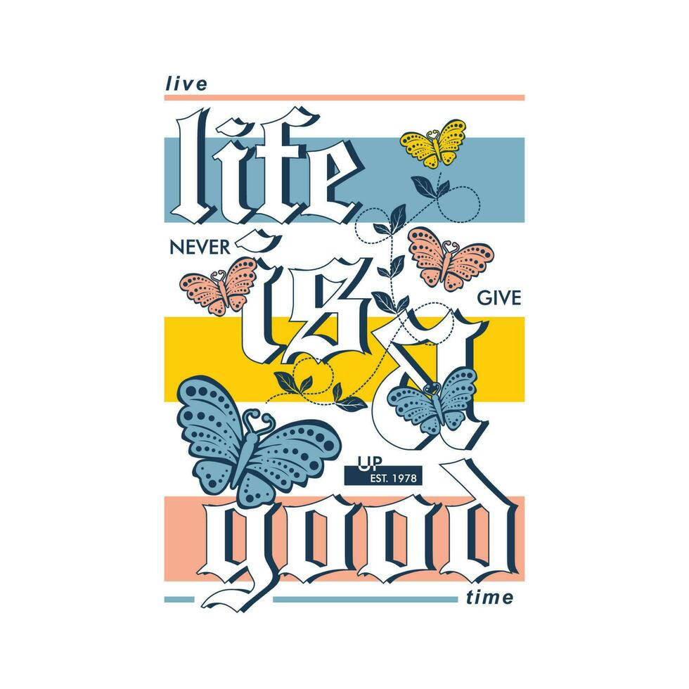 life is a good lettering, butterflay abstract graphic, typography vector, t shirt design illustration, good for ready print, and other use vector