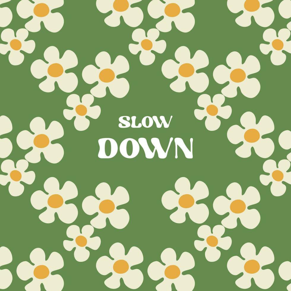 Motivation card design with text Slow Down and flowers in Groovy style green color vector