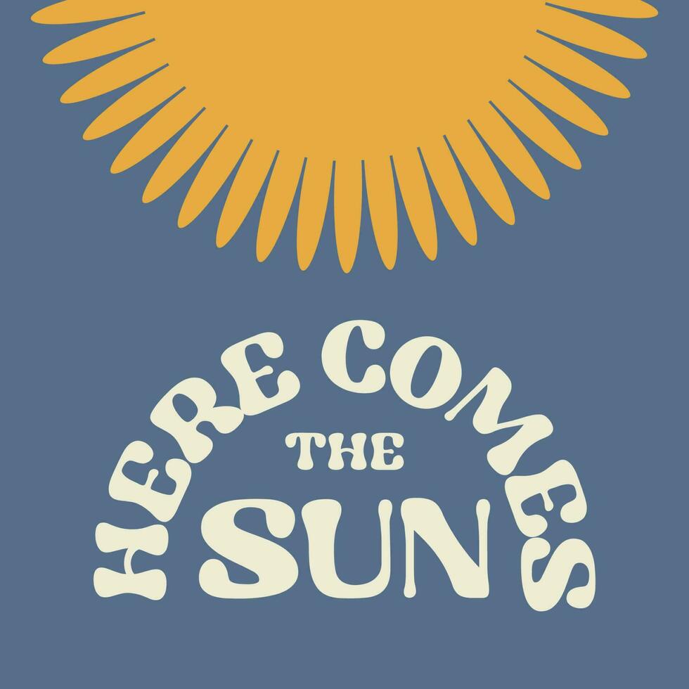 Motivational card design with text Here comes the sun and sun symbol in Groovy style on blue background vector