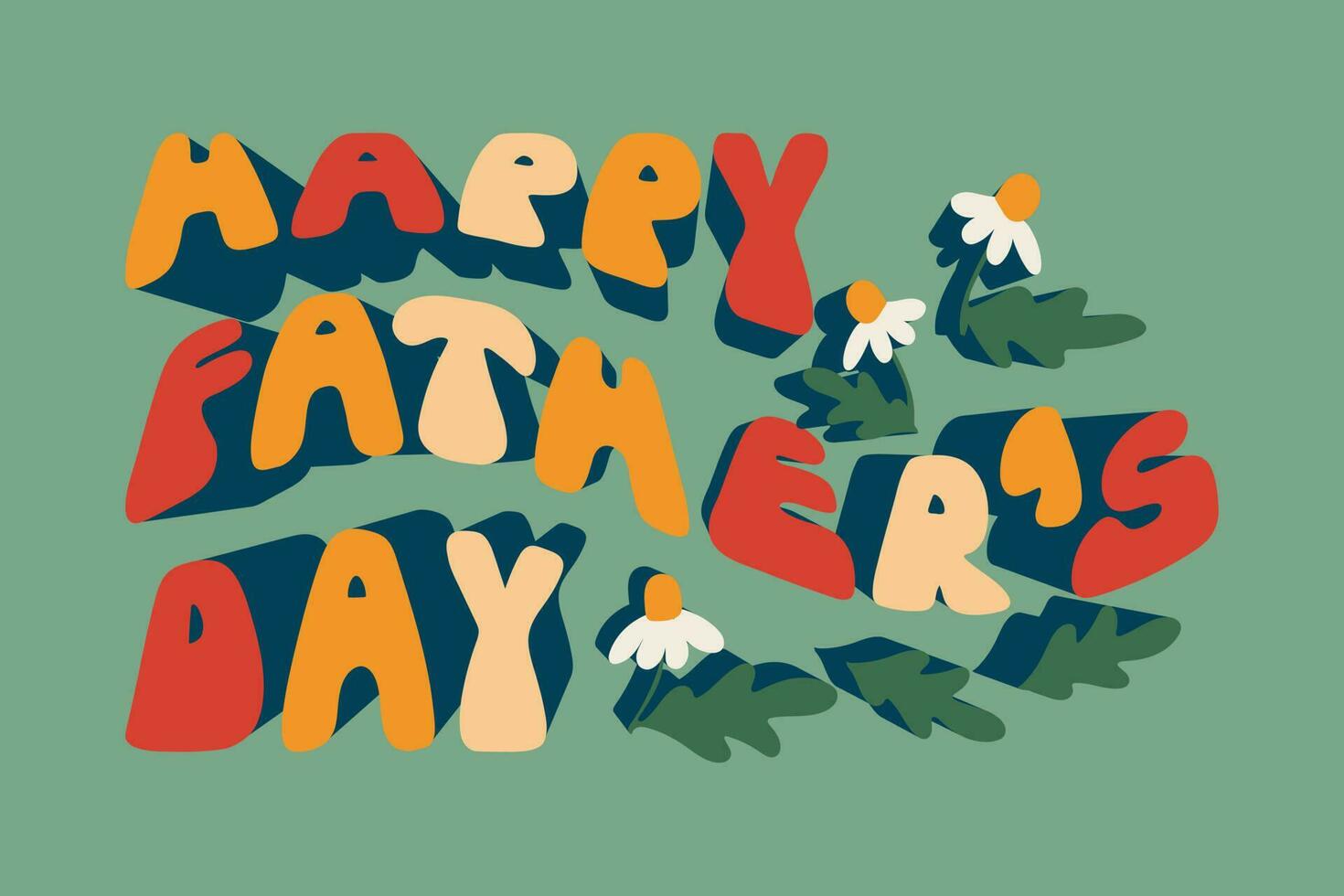 Typographic composition in retro groovy style for Fathers day. Text Happy Fathers day on green background. Ideal for poster, greetings, post, tshirt print, background, banner. vector