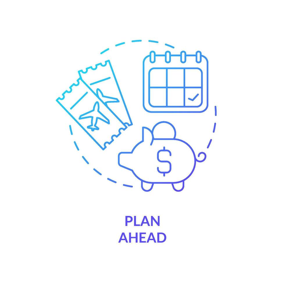 Plan travel ahead blue gradient concept icon. Booking flights and hotels early. Low costs tip. Budget trip abstract idea thin line illustration. Isolated outline drawing vector