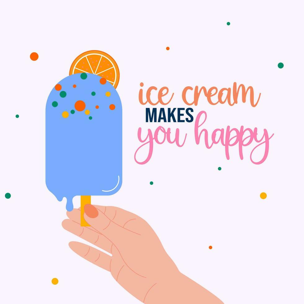 Poster hand with ice cream with the lettering ice cream makes you happy. vector