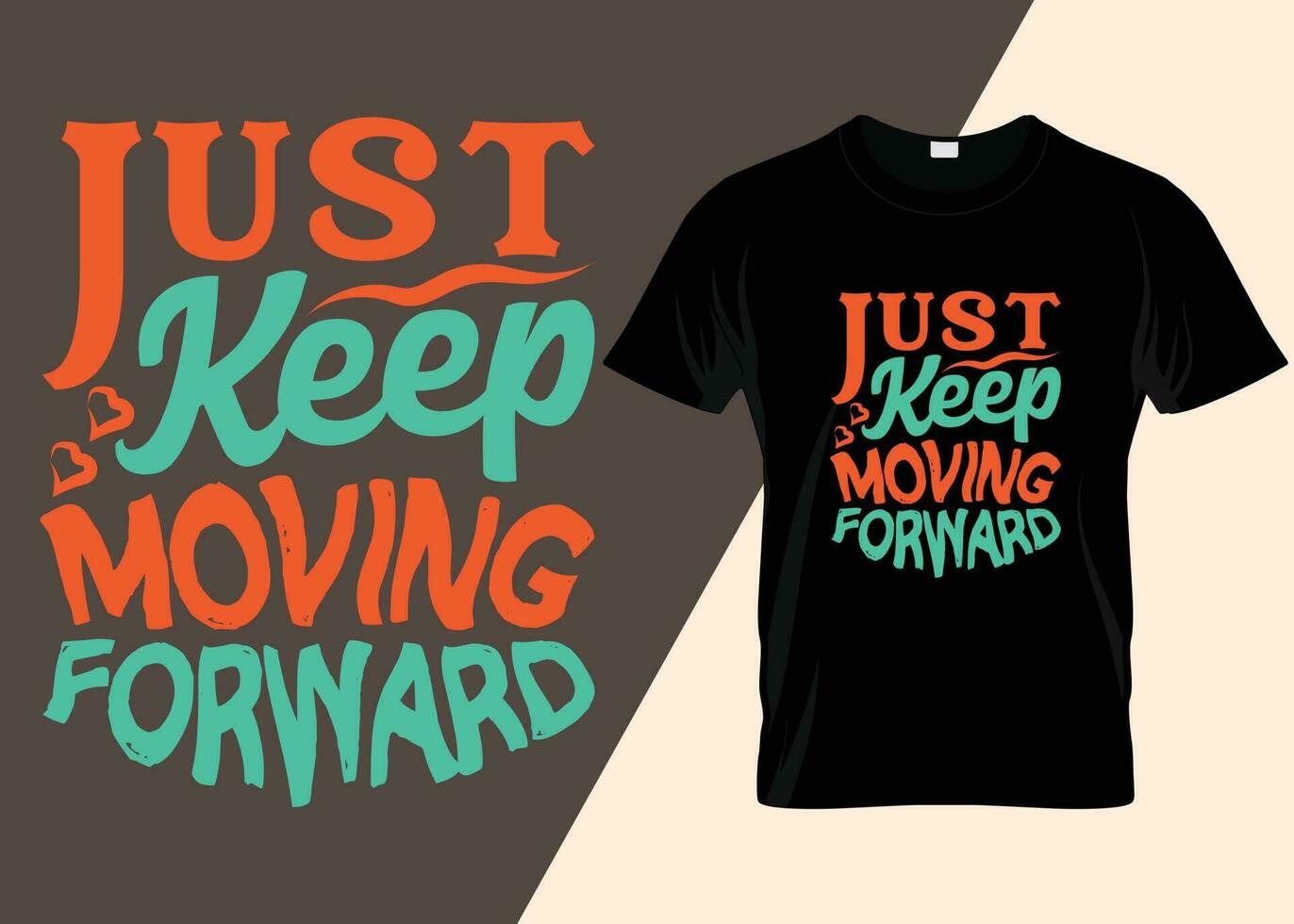 Just Keep Moving Forward T shirt Design vector