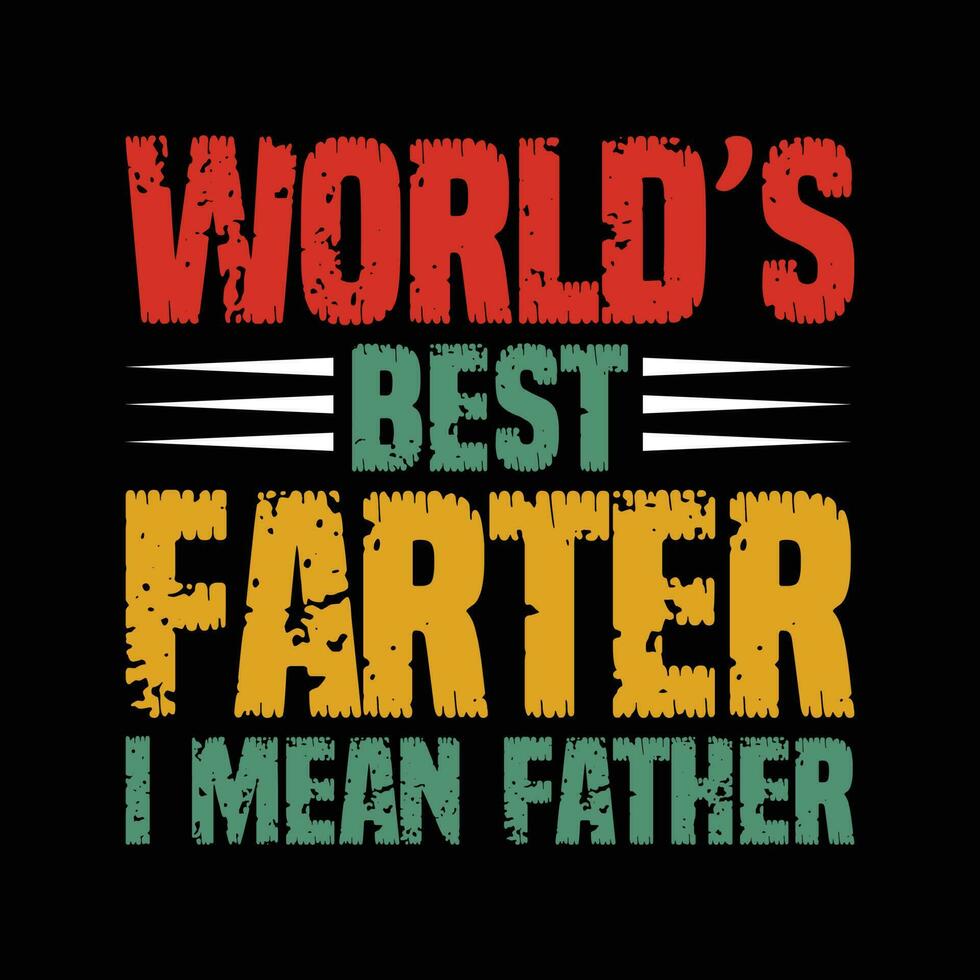 World's Best Farter I Mean Father Shirt, Papa, Dad, Grandpa, Dad Shirt Print Template vector